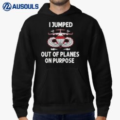 I Jumped Out Of Planes On Purpose Hoodie