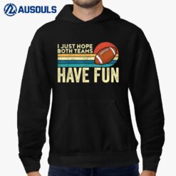 I Just Hope Both Teams Have Fun  Game Day Football Hoodie