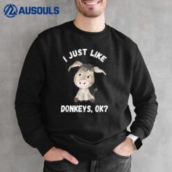 I Just Like Donkeys Funny Cute Donkey Farm Sweatshirt