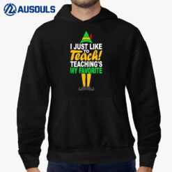 I Just Like to Teach Teachings My Favorite Teacher Christmas Hoodie