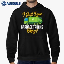 I Just Love Garbage Trucks - Waste Trash Dump Truck Driver Hoodie