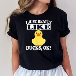 I Just Really Like Ducks Ok Funny T Shirt Duck Lover Gift T-Shirt