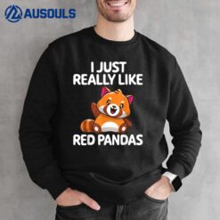 I Just Really Like Red Pandas Cute Red Panda Funny Red Panda Sweatshirt