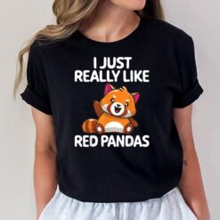 I Just Really Like Red Pandas Cute Red Panda Funny Red Panda T-Shirt