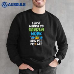 I Just Want To Garden And Pet My Cat Sweatshirt