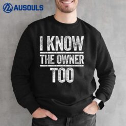 I Know The Owner Too  Bartender Sweatshirt