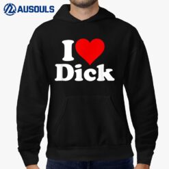 I Love Heart Dick Richard Hoodie