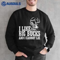 I Like Big Bucks And I Cannot Lie Deer Sweatshirt