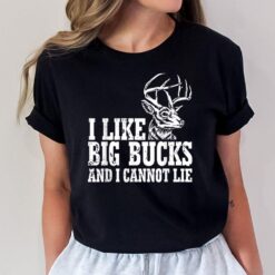 I Like Big Bucks And I Cannot Lie Deer T-Shirt