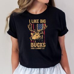 I Like Big Bucks and I Cannot Lie - Deer Hunting Season T-Shirt