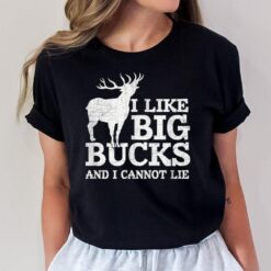 I Like Big Bucks and I Cannot Lie  Deer Hunting T-Shirt