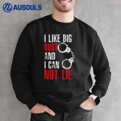 I Like Big Busts And I Cannot Lie Blue Line Police Sweatshirt