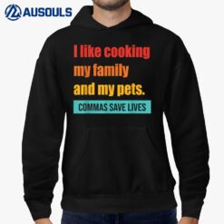 I Like Cooking My Family And My Pets Commas Save Lives Hoodie
