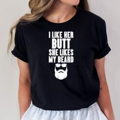 I Like Her Butt She Likes My Beard Dads With Beards Couples T-Shirt