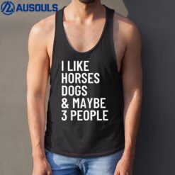 I Like Horses Dogs And Maybe 3 People Shirt Horses Dogs Tank Top