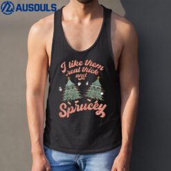 I Like Them Real Thick And Sprucey Funny Christmas Tank Top