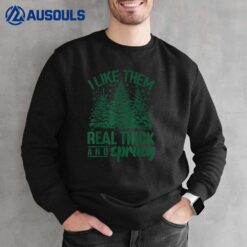 I Like Them Real Thick & Sprucey Funny Christmas Tree Sweatshirt