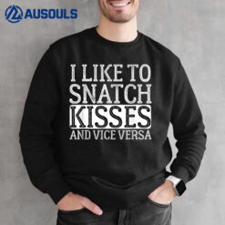 I Like To Snatch Kisses and Vice Versa Vintage Cute Couple Sweatshirt