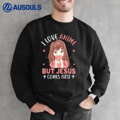 I Love Anime But Jesus Comes First Anime K-pop Sweatshirt