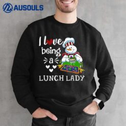 I Love Being A Lunch Lady Snowman Christmas Lunch Lady Women Sweatshirt