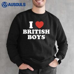 I Love British Boys Men From United Kingdom Sweatshirt