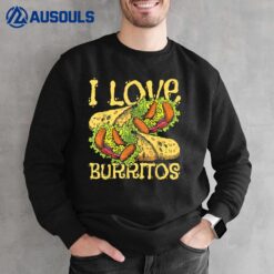 I Love Burritos - Burrito Lover Mexican Food Cuisine Foodie Sweatshirt