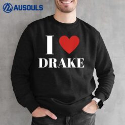 I Love DRAKE Heart Family Lover Sweatshirt