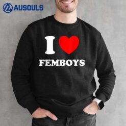 I Love Femboys Crossdressing Sissy Femboy Sweatshirt