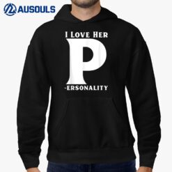 I Love Her P for Personality His and Her Couple Adult Humor Hoodie