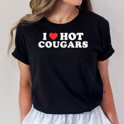 I Love Hot Cougars  I Heart Cougars Mom Funny  Men T-Shirt