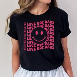 I Love Hot Dads Retro Funny Red Heart Love Dads T-Shirt