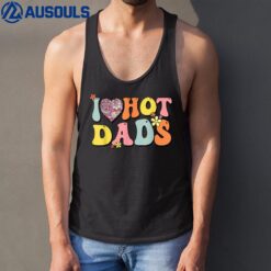 I Love Hot Dads Shirt I Heart Hot Dads Retro Groovy Father Tank Top