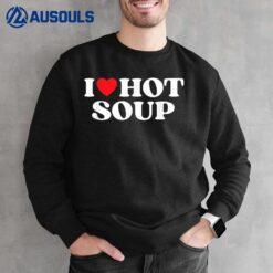 I Love Hot Soup Moms Dads Favorite National Soup Day Sweatshirt