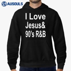 I Love Jesus And 90's R&B Hoodie