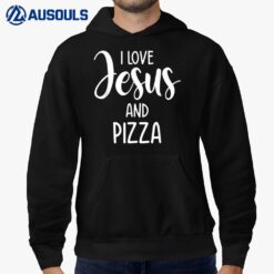 I Love Jesus And Pizza Italian Food Pizza Lover Eating Pizza Hoodie