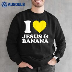 I Love Jesus & Banana Funny Fruit Banana Squad Christian Sweatshirt