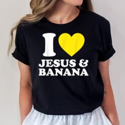 I Love Jesus & Banana Funny Fruit Banana Squad Christian T-Shirt