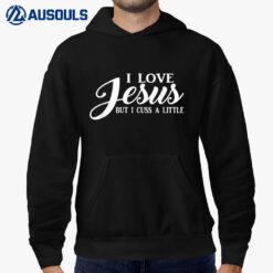 I Love Jesus But I Cuss A Little Hoodie