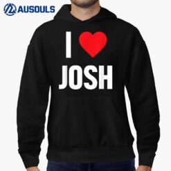 I Love Josh Hoodie