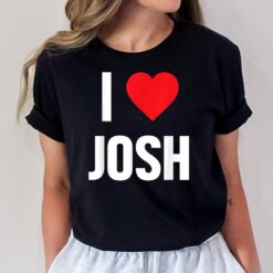 I Love Josh T-Shirt