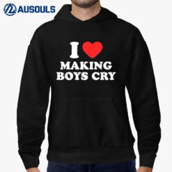 I Love Making Boys Cry  Funny Red Heart Love Girls Hoodie