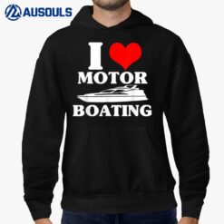 I Love Motor Boating Funny Boater Gift I Heart Motoboating Hoodie