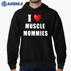 I Love Muscle Mommies Hoodie
