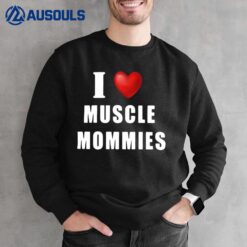 I Love Muscle Mommies Sweatshirt