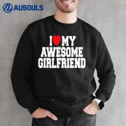 I Love My Awesome Girlfriend Couples Valentines Day Men Sweatshirt