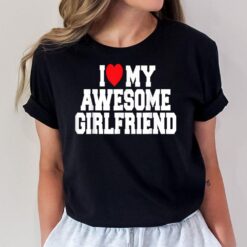 I Love My Awesome Girlfriend Couples Valentines Day Men T-Shirt