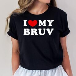 I Love My Bruv I Heart My Bruv T-Shirt