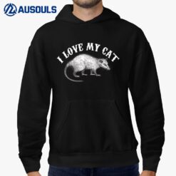I Love My Cat Opossum Shirt Funny Opossum Lovers Gift Hoodie