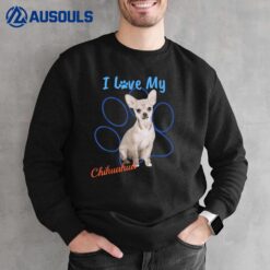 I Love My Chihuahua Best Dog Lover Paw Print ! Sweatshirt