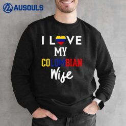 I Love My Colombian Wife Pride Colombia Flag Country Parcero Sweatshirt